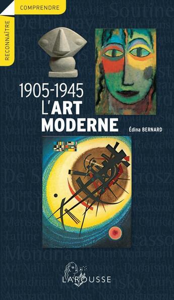 Couverture du livre « L'Art moderne 1905-1945 » de E Bernard aux éditions Larousse