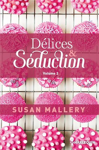 Couverture du livre « Délices & séduction Tome 2 » de Susan Mallery aux éditions Harlequin