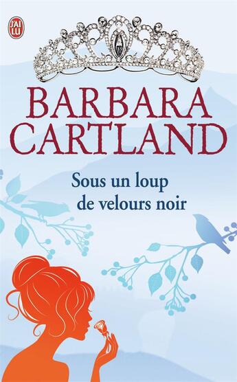 Couverture du livre « Sous un loup de velours noir » de Barbara Cartland aux éditions J'ai Lu