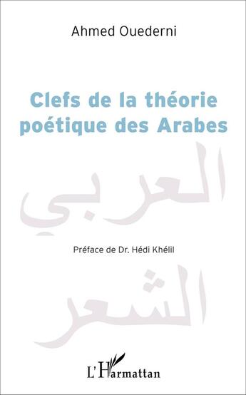 Couverture du livre « Clefs de la théorie poétique des Arabes » de Ahmed Ouederni aux éditions L'harmattan