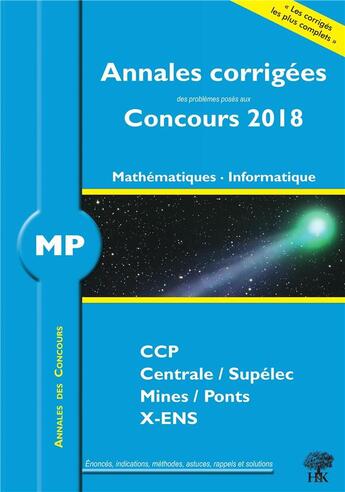 Couverture du livre « Mathématiques, informatique ; MP ; annales corrigées (concours 2018) » de Vincent Puyhaubert aux éditions H & K