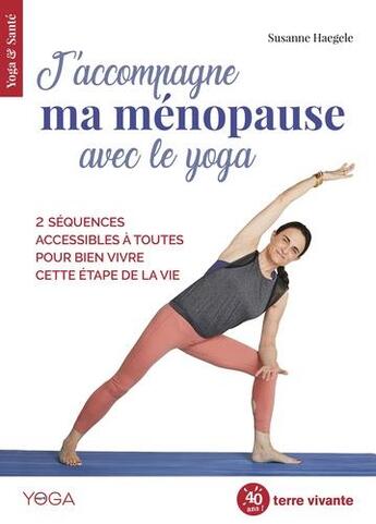 Couverture du livre « J'accompagne ma ménopause avec le yoga » de Haegele Susanne aux éditions Terre Vivante