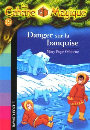 Couverture du livre « La cabane magique T.15 ; danger sur la banquise (édition 2006) » de Mary Pope Osborne aux éditions Bayard Jeunesse