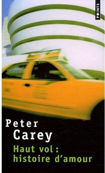 Couverture du livre « Haut vol : histoire d'amour » de Peter Carey aux éditions Points