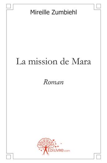 Couverture du livre « La mission de mara - roman esoterique » de Mireille Zumbiehl aux éditions Edilivre