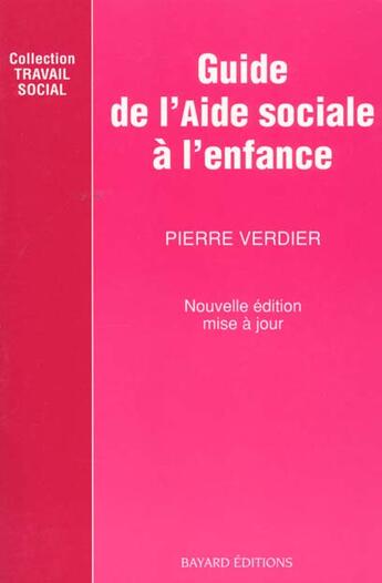 Couverture du livre « Guide De L'Aide Sociale A L'Enfance - Nlle Edition » de Verdier P aux éditions Bayard