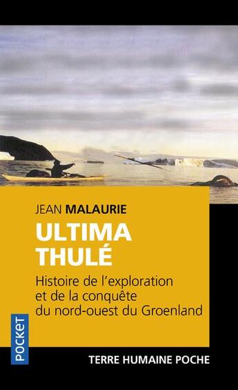 Couverture du livre « Ultima Thulé ; histoire de l'exploration et de la conquête du nord-ouest du Groenland » de Jean Malaurie aux éditions Pocket