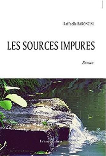 Couverture du livre « Les sources impures » de Raffaella Baroncini aux éditions France Libris