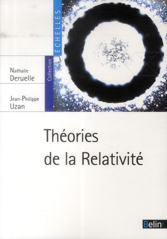 Couverture du livre « Théories de la relativité » de Jean-Philippe Uzan et Nathalie Deruelle aux éditions Belin Education