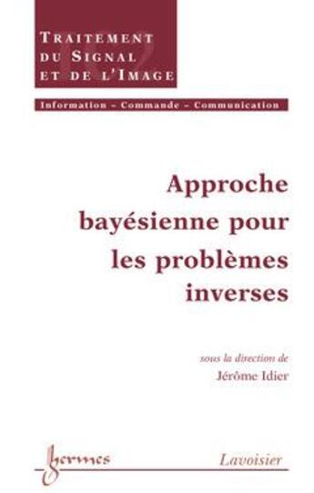 Couverture du livre « Approche bayésienne pour les problèmes inverses » de Jerome Idier aux éditions Hermes Science Publications