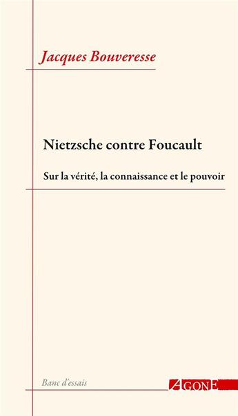 Couverture du livre « Nietzsche contre Foucault ; sur la vérité, la connaissance et le pouvoir » de Jacques Bouveresse aux éditions Agone