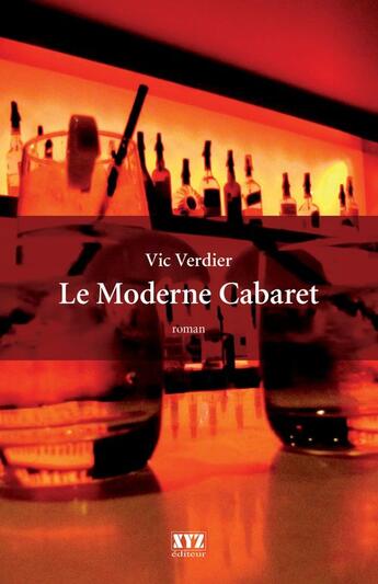 Couverture du livre « Le moderne cabaret » de Verdier Vic aux éditions Les Éditions Xyz