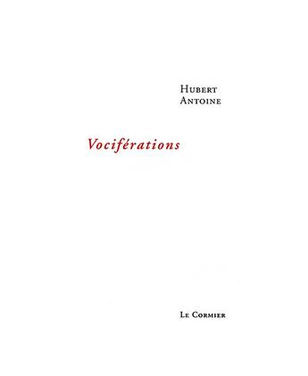 Couverture du livre « Vociférations » de Hubert Antoine aux éditions Cormier