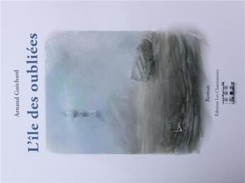 Couverture du livre « L'île des oubliées » de Arnaud Guichard aux éditions Les Chantuseries