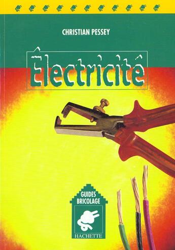 Couverture du livre « Electricite » de Christian Pessey aux éditions Hachette Pratique