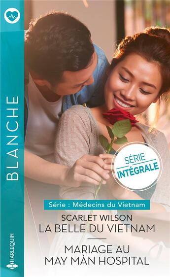 Couverture du livre « La belle du Vietnam ; mariage au May Màn Hospital » de Scarlet Wilson aux éditions Harlequin