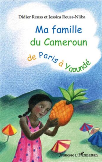 Couverture du livre « Ma famille du Cameroun, de Paris à Yaoundé » de Jessica Reuss-Nliba et Didier Reuss aux éditions L'harmattan