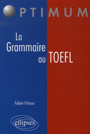 Couverture du livre « La grammaire au toefl » de Fichaux aux éditions Ellipses
