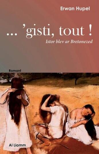 Couverture du livre « GISTI , TOUT ! istor blev ar Bretonezed » de Erwan Hupel aux éditions Al Liamm