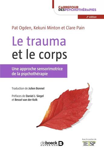 Couverture du livre « Le trauma et le corps ; une approche sensorimotrice de la psychothérapie » de Pat Ogden et Kekuni Minton et Clare Pain aux éditions De Boeck Superieur