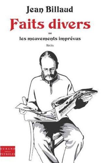 Couverture du livre « Faits divers ou les mouvements imprévus » de Jean Billaud aux éditions Durand Peyroles