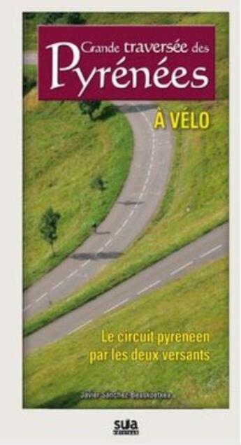 Couverture du livre « La grande traversée des Pyrénées à vélo » de Javier Sanchez aux éditions Sua