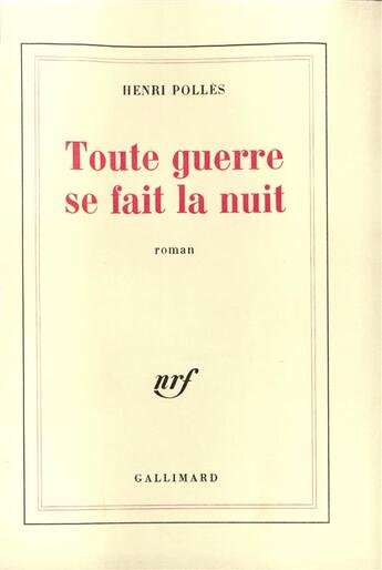 Couverture du livre « Toute guerre se fait la nuit » de Henri Pollès aux éditions Gallimard