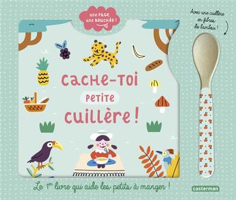 Couverture du livre « Cache-toi petite cuillere ! » de Coralie Saudo et Caroline Dall'Ava aux éditions Casterman