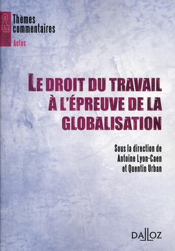 Couverture du livre « Le droit du travail à l'épreuve de la globalisation » de Lyon-Caen-A+Urban-Q aux éditions Dalloz