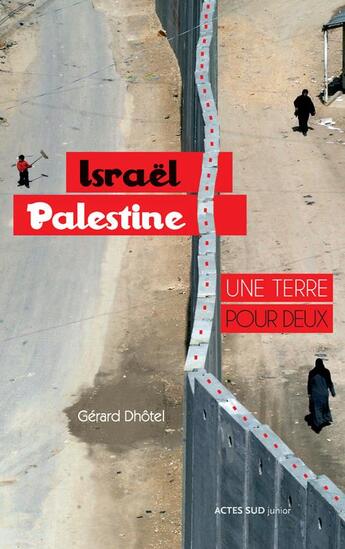 Couverture du livre « Israël-Palestine ; une terre pour deux » de Gerard Dhotel et Arno aux éditions Actes Sud Junior