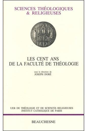 Couverture du livre « Les cent ans de la faculté de théologie » de Joseph Dore et Collectif aux éditions Beauchesne