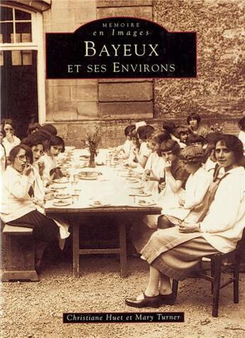 Couverture du livre « Bayeux et ses environs » de Christiane Huet et Mary Turner aux éditions Editions Sutton