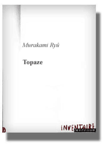 Couverture du livre « Topaze » de Ryu Murakami aux éditions Inventaire Invention