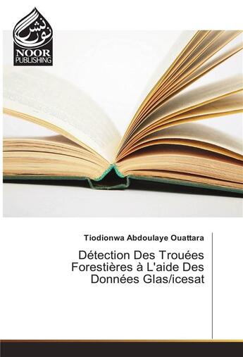 Couverture du livre « Detection Des Trouees Forestieres A L'Aide Des Donnees Glas/Icesat » de Abdoulaye Ouattara-T aux éditions Noor Publishing