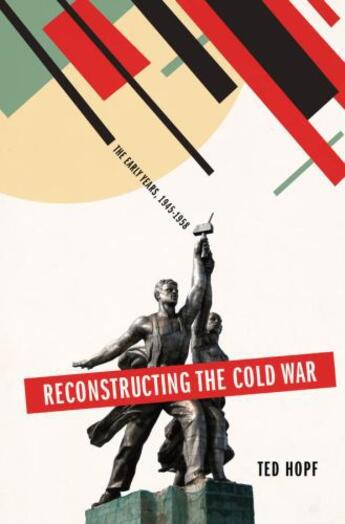 Couverture du livre « Reconstructing the Cold War: The Early Years, 1945-1958 » de Hopf Ted aux éditions Oxford University Press Usa