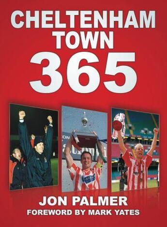 Couverture du livre « Cheltenham Town 365 » de Yates Mark aux éditions History Press Digital
