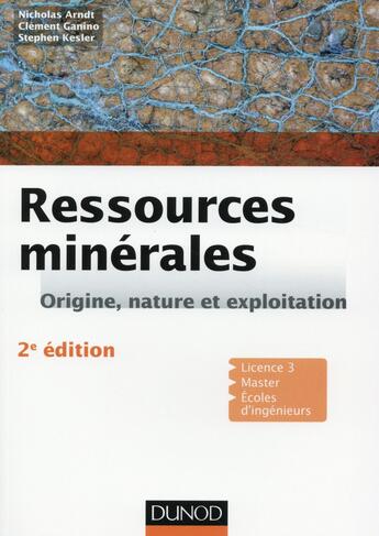 Couverture du livre « Ressources minérales (2e édition) » de Nicholas Arndt et Clement Ganino et Stephen Kesler aux éditions Dunod