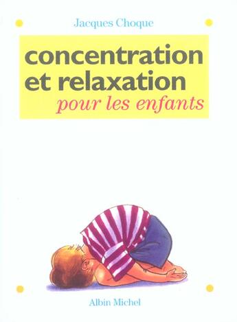 Couverture du livre « Concentration et relaxation pour les enfants » de Jacques Choque aux éditions Albin Michel