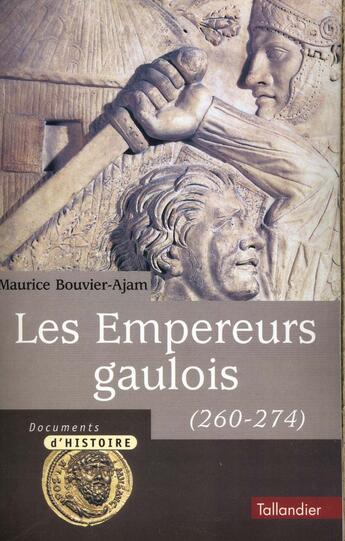 Couverture du livre « Les empereurs gaulois - 260-274 » de Bouvier-Ajam M aux éditions Tallandier