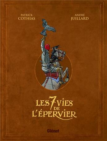 Couverture du livre « Les 7 vies de l'épervier : Intégrale » de Patrick Cothias et Andre Juillard aux éditions Glenat