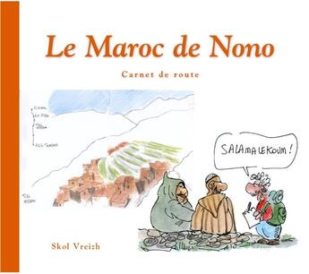 Couverture du livre « Le Maroc de Nono : carnet de route » de Nono aux éditions Skol Vreizh