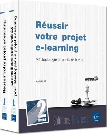 Couverture du livre « Réussir votre projet e-learning ; méthodologie et outils web 2.0 » de Marie Prat aux éditions Eni