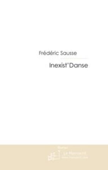 Couverture du livre « Inexist'danse » de Sausse-F aux éditions Editions Le Manuscrit