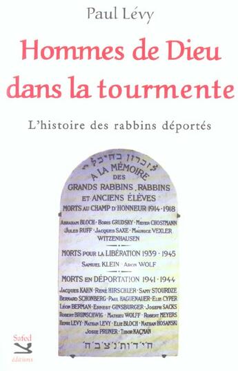 Couverture du livre « Hommes De Dieu Dans La Tourmente ; L'Histoire Des Rabbins Deportes » de Paul Levy aux éditions Safed