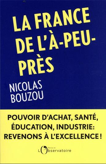 Couverture du livre « La France de l'à peu-près » de Nicolas Bouzou aux éditions L'observatoire