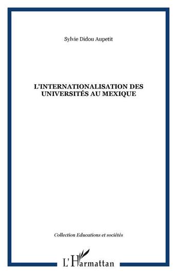 Couverture du livre « L'internationalisation des universites au mexique » de Sylvie Didou Aupetit aux éditions Editions L'harmattan