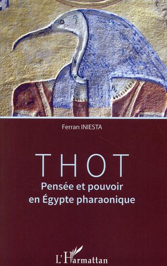 Couverture du livre « Thot ; pensée et pouvoir en Egypte pharaonique » de Ferran Iniesta aux éditions L'harmattan
