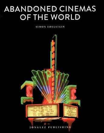Couverture du livre « Abandoned cinemas of the world » de Simon Edelstein aux éditions Jonglez