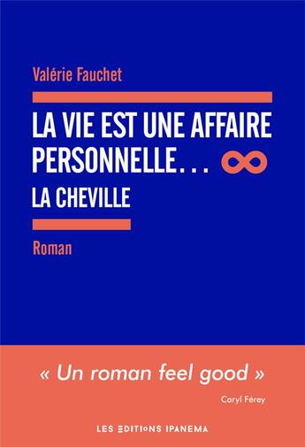 Couverture du livre « La vie est une affaire personnelle... la cheville » de Valerie Fauchet aux éditions Ipanema