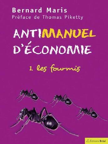 Couverture du livre « Antimanuel d'économie Tome 1; les cigales » de Bernard Maris aux éditions Breal